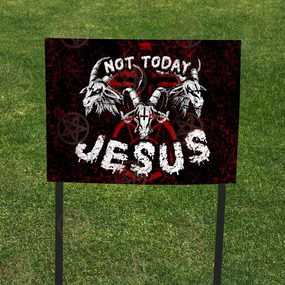 SATAN NOT TODAY Yard Sign
