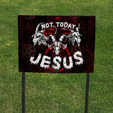 SATAN NOT TODAY Yard Sign