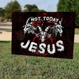 SATAN NOT TODAY Yard Sign