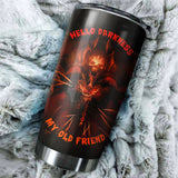 Hello Darkness Tumbler Cup