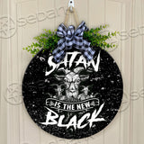 Satan Is The New Black Round Wooden Sign