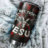 Not Today Jesus Tumbler Cup