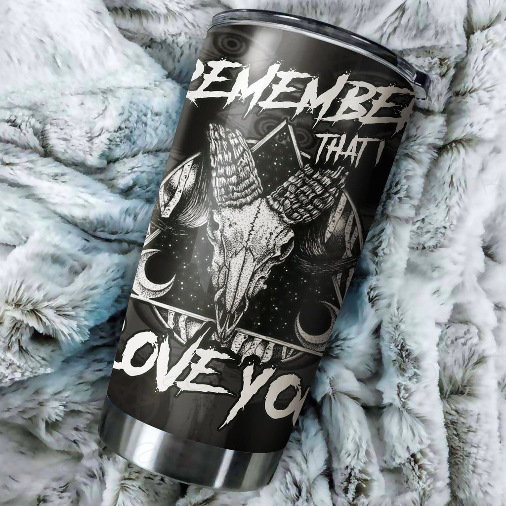 Remember That I Love You Tumbler Cup