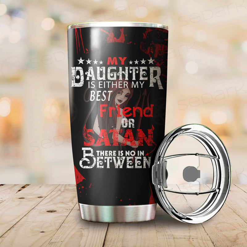 My Daughter and Satan Tumbler Cup
