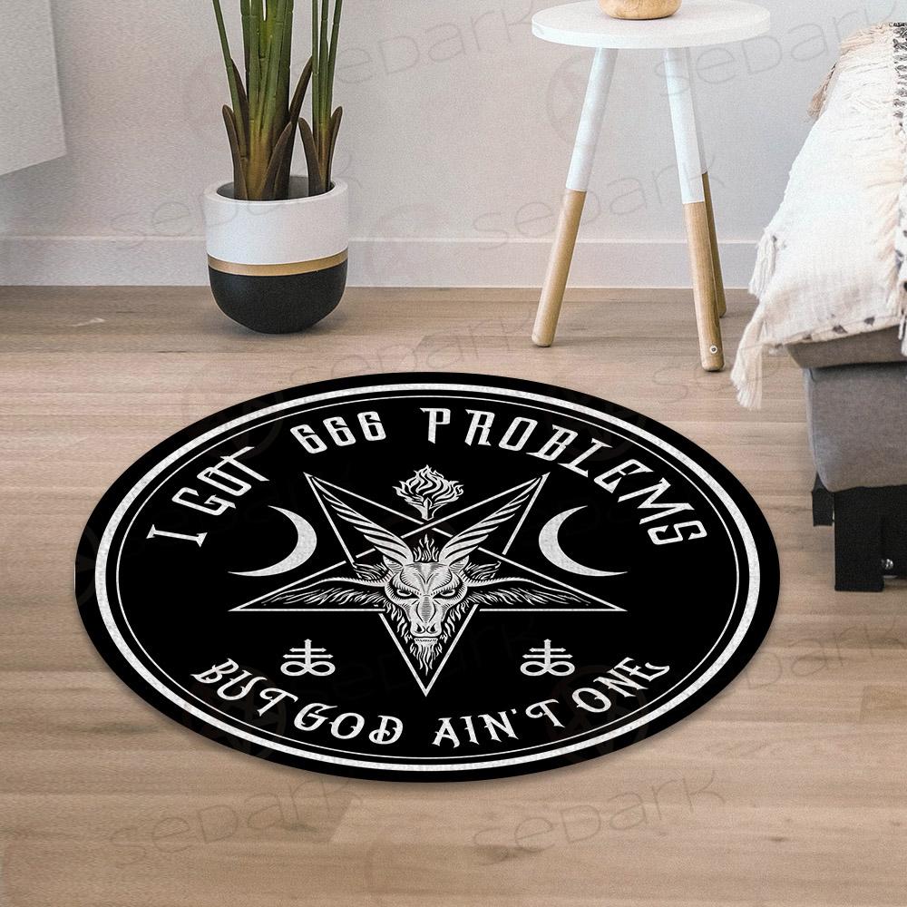 I Got 666 Problems SED-0464 Round Carpet