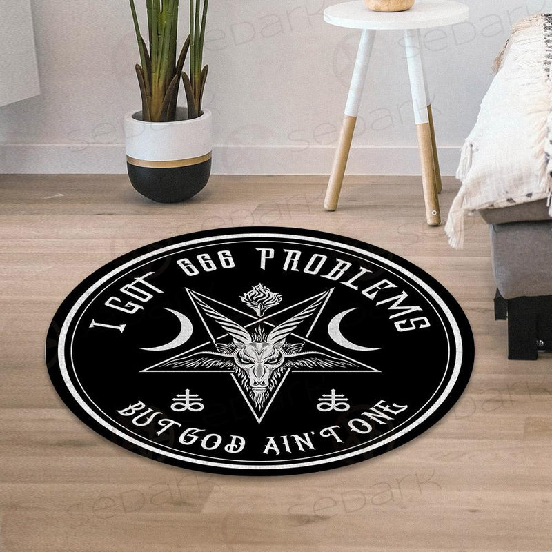 I Got 666 Problems SED-0464 Round Carpet