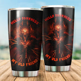 Hello Darkness Tumbler Cup