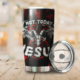 Not Today Jesus Tumbler Cup