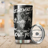 Remember That I Love You Tumbler Cup