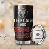 Keep Calm and Worship Satan Tumbler Cup