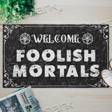 Welcome Foolish Mortals SED-0735 Door Mat
