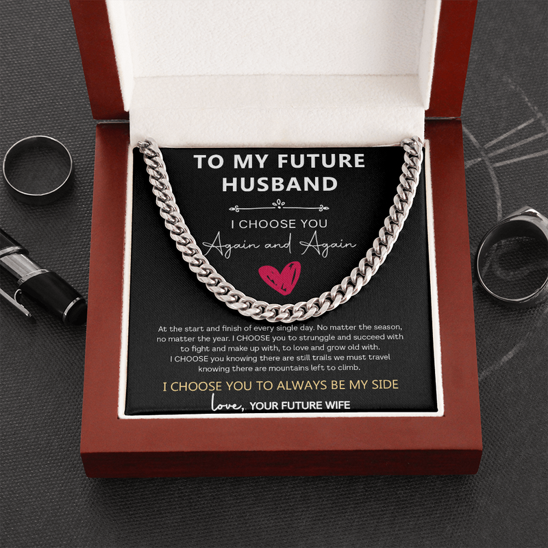 To My Future Husband - I Choose You Again and Again Cuban Link Chain Necklace