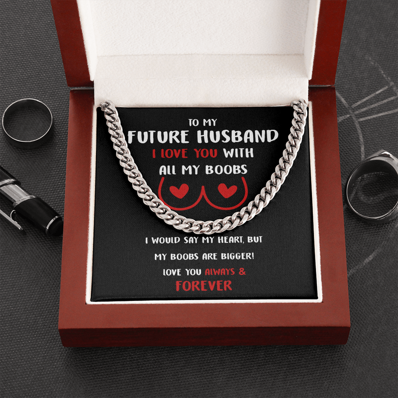 To My Future Husband - I Love You With All My Boobs Cuban Link Chain Necklace