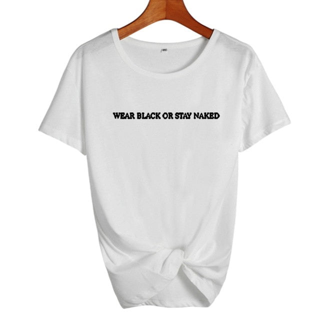 Wear Black Or Stay Naked T-shirt